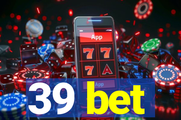 39 bet